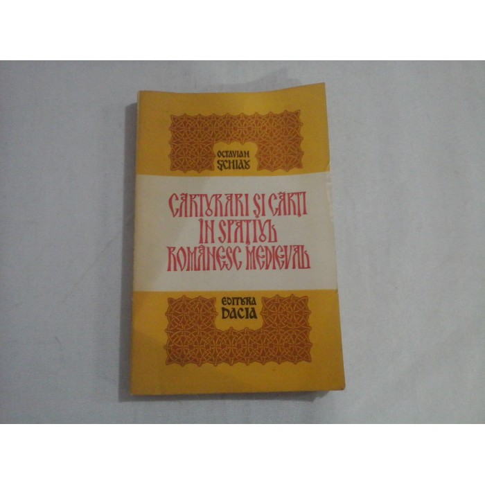 CARTURARI SI CARTI IN SPATIUL ROMANESC MEDIEVAL  -  OCTAVIAN SCHIAU